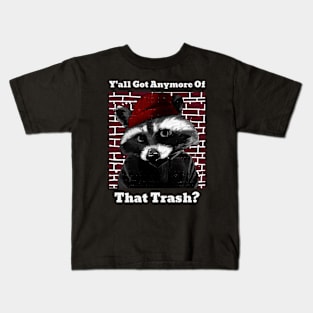 Y'all Got Anymore Of That Trash? Kids T-Shirt